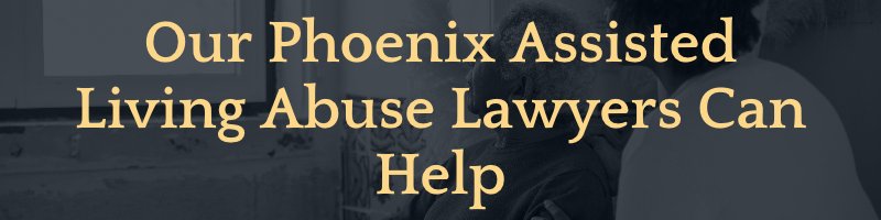 banner saying "one of our phoenix assisted living abuse lawyers can help"