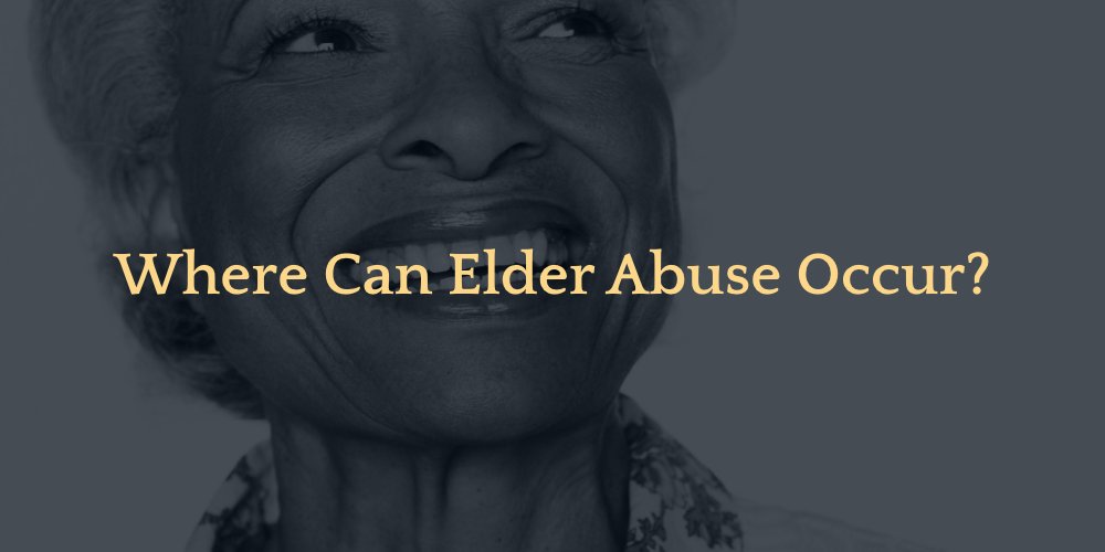 Where Can Elder Abuse Occur?