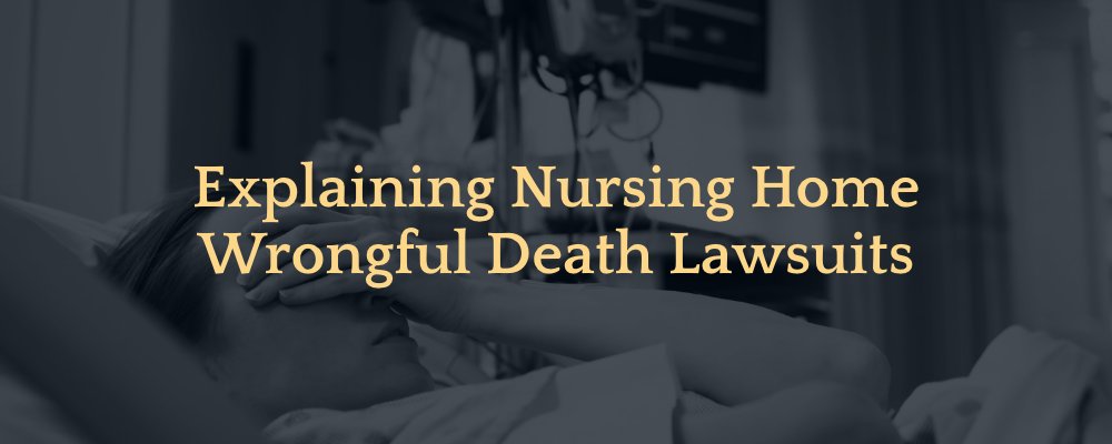 Explaining Nursing Home Wrongful Death Lawsuits