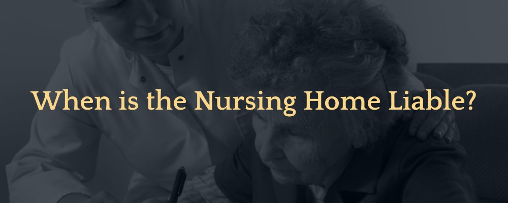 When is the Nursing Home Liable?