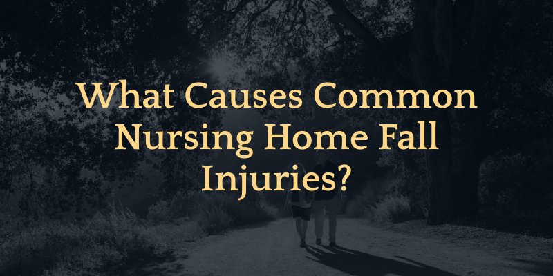 What Causes Common Nursing Home Fall Injuries?
