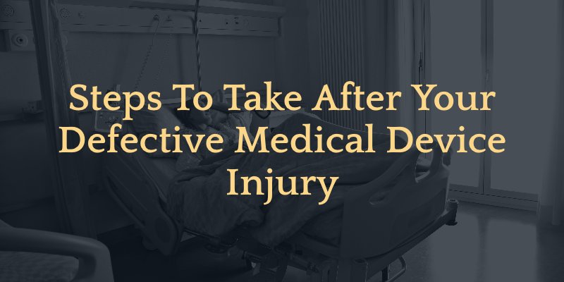 steps to take after our medical device injury 