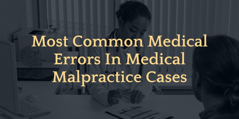 common medical malpractice errors