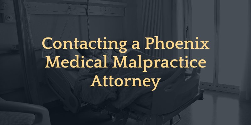 contacting phoenix medical malpractice attorneys 