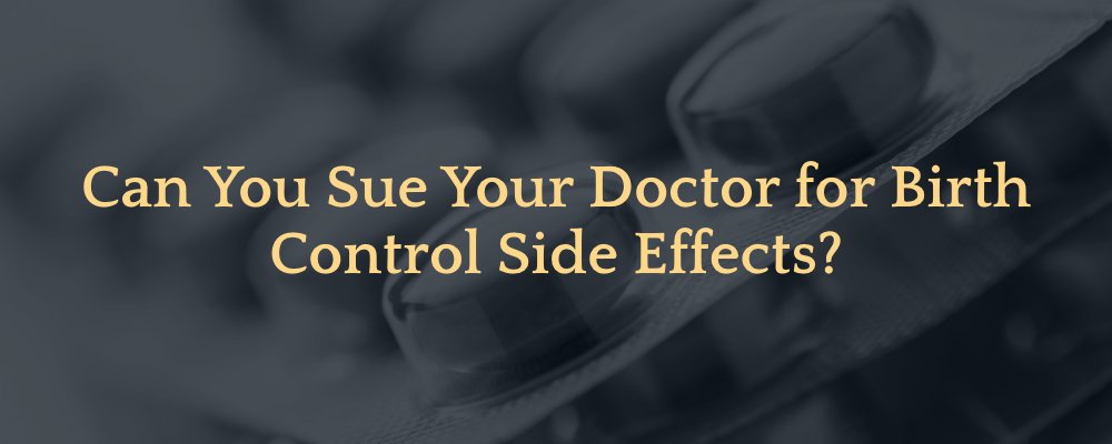 Can you sue your doctor for birth control?