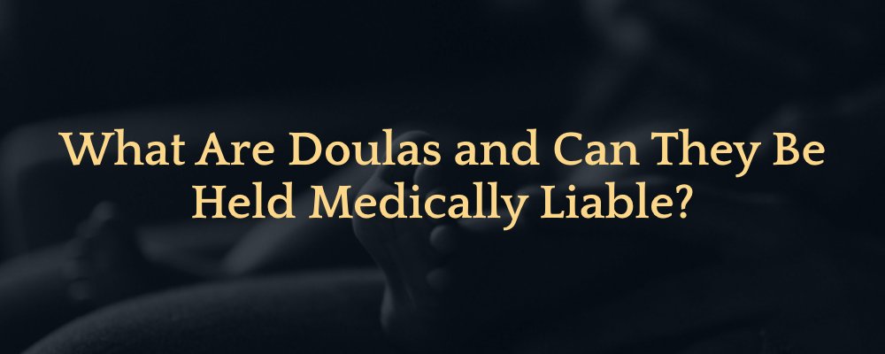 What Are Doulas and Can They Be Held Medically Liable?