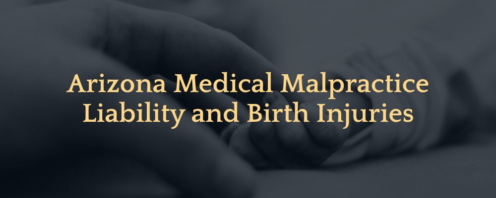 Arizona medical malpractice and birth injuries