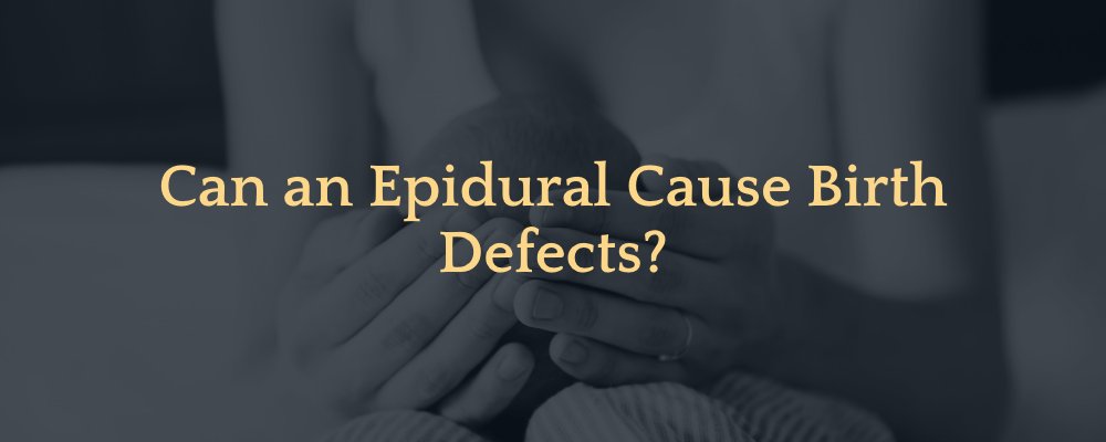 Can an Epidural Cause Birth Defects?
