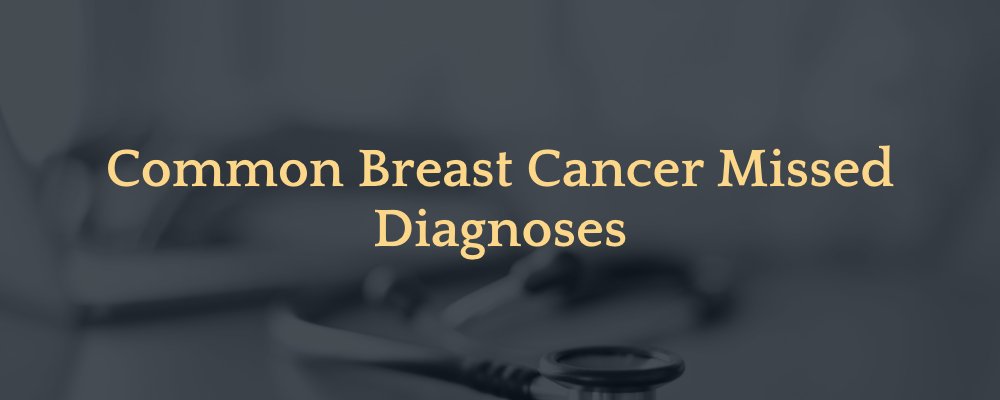 Common Breast Cancer Missed Diagnoses