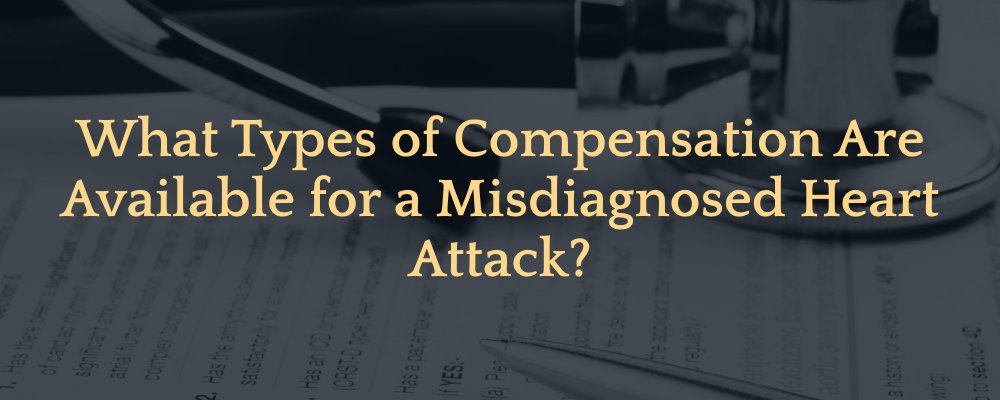 What Types of Compensation Are Available for a Misdiagnosed Heart Attack?