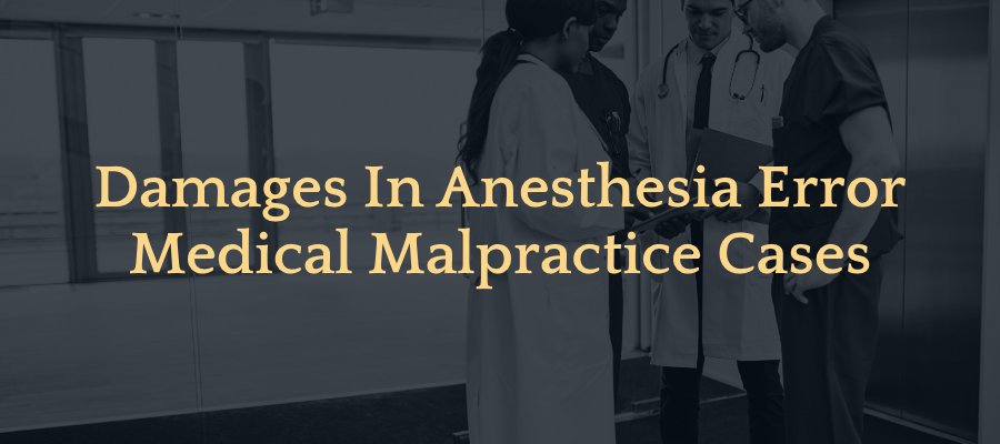 Damages In Anesthesia Error Medical Malpractice Cases