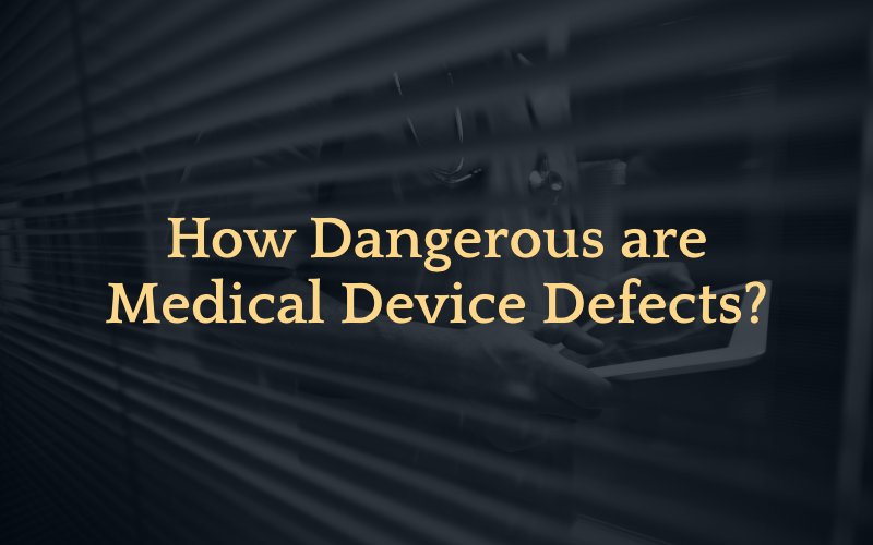 How Dangerous Are Medical Device Defects?