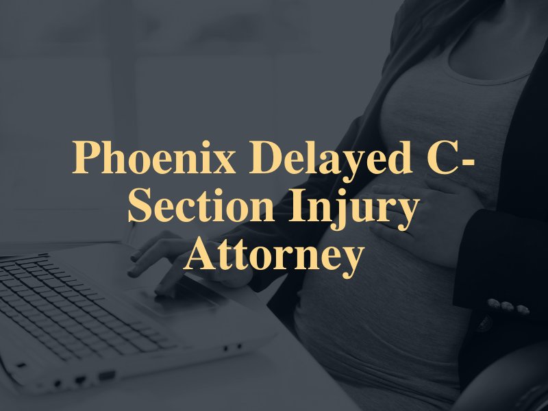 Phoenix Delayed C-Section Injury Attorney