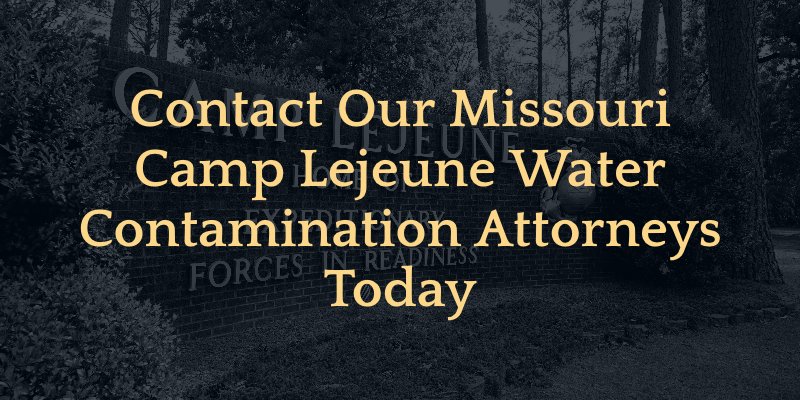 contact a missouri camp lejeune water contamination attorney today 