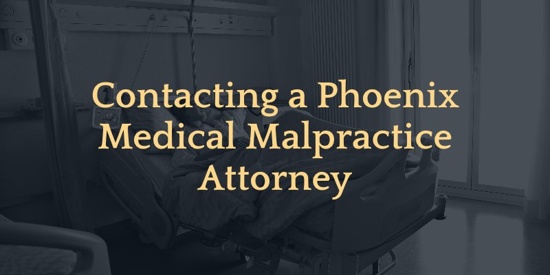 contacting phoenix medical malpractice attorneys 